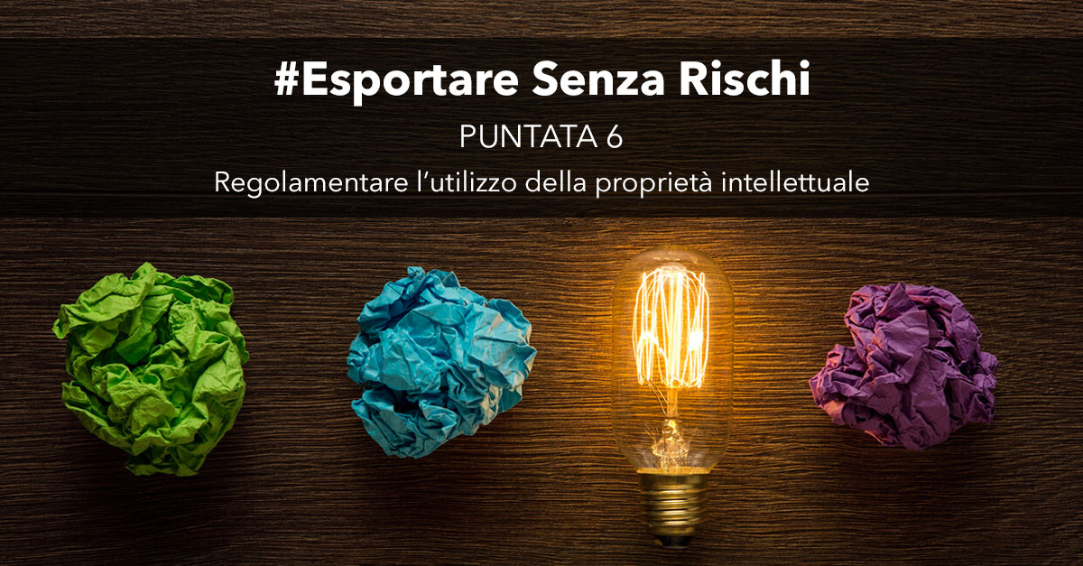 Esportare senza rischi - Regolamentare l’utilizzo della proprietà intellettuale (p.6)