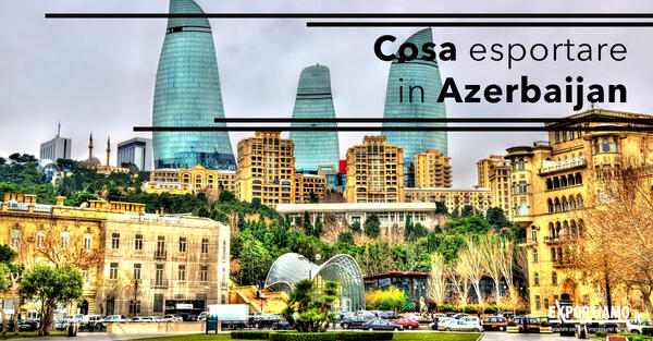 Cosa esportare in Azerbaigian?
