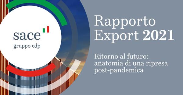 Ritorno al Futuro per l’Export Made in Italy: il Rapporto 2021 di SACE
