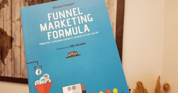Funnel Marketing Formula: progetta e sviluppa sistemi di vendita efficaci online